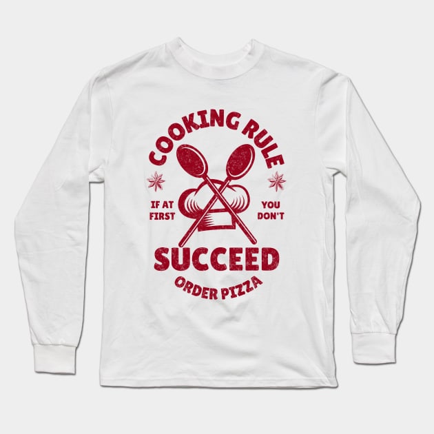 Cooking Rule If At First You Don't Succeed Order Pizza Cooking Lover Gift Long Sleeve T-Shirt by Odetee